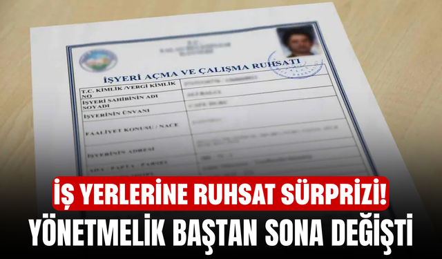 İş Yerlerine Ruhsat Sürprizi! Yönetmelik Baştan Sona Değişti