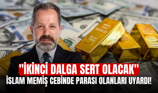 İslam Memiş Cebinde Parası Olanları Uyardı! "İkinci Dalga Sert Olacak"