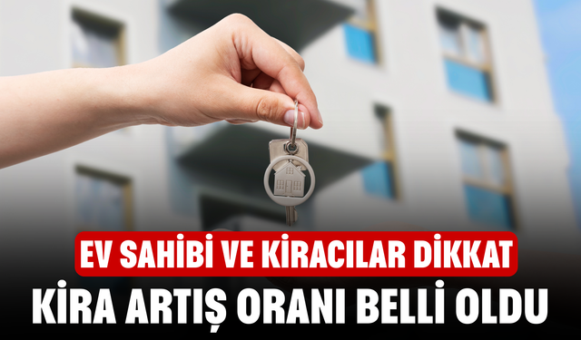 Kira artış oranı belli oldu! Ev sahibi ve kiracılar dikkat