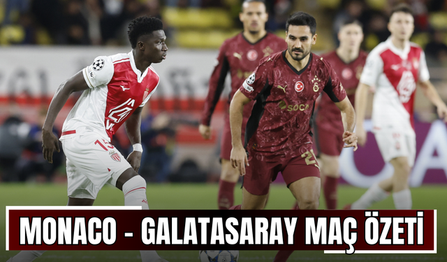 Monaco - Galatasaray Maç Özeti