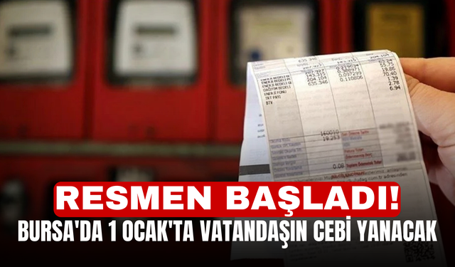 Resmen başladı! Bursa'da 1 Ocak'ta vatandaşın cebi yanacak