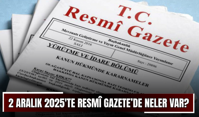 2 Aralık 2025'te Resmî Gazete’de neler var?
