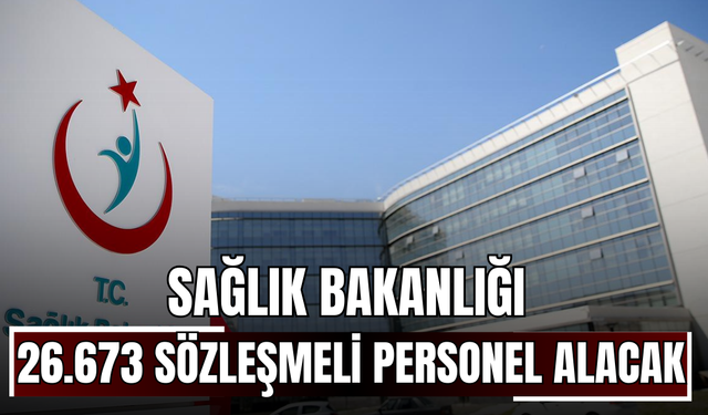 Sağlık Bakanlığı 26.673 Sözleşmeli Personel Alacak