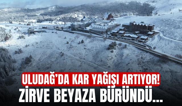 Uludağ’da Kar Yağışı Artıyor! Zirve Beyaza Büründü