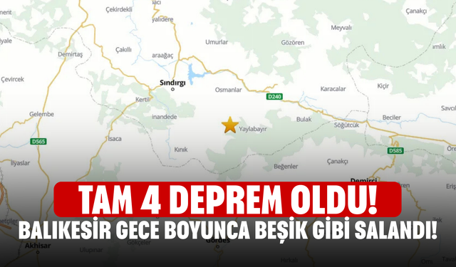 Balıkesir gece boyunca beşik gibi salandı! Tam 4 deprem oldu!