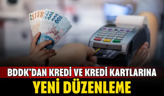 BDDK'dan Kredi ve Kredi Kartlarına Yeni Düzenleme