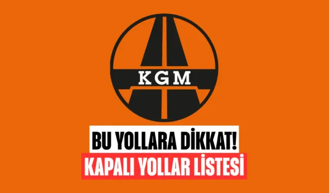 Bu yollara dikkat! Kapalı yollar listesi! Listede Bursa da var...