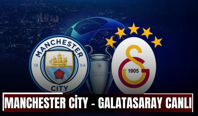 CANLI | Manchester City - Galatasaray Maçı Başladı! Manchester City - Galatasaray maç kadrosu, skoru ve istatistikleri