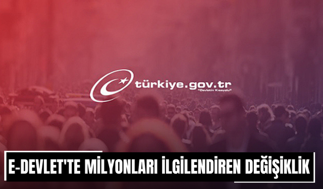 e-Devlet'te milyonları ilgilendiren değişiklik! Sistemden kaldırıldı