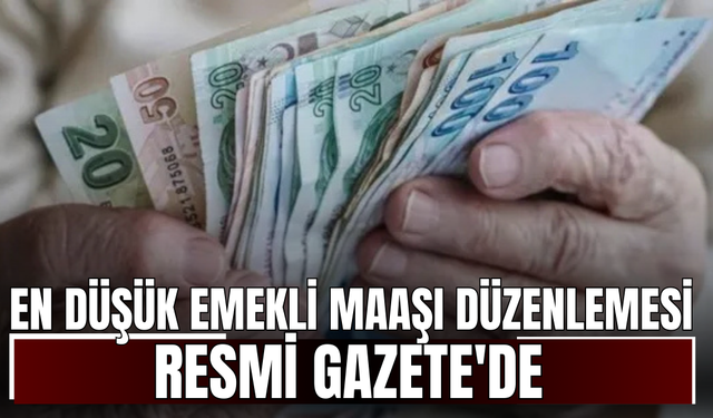 En düşük emekli maaşı düzenlemesi Resmi Gazete'de