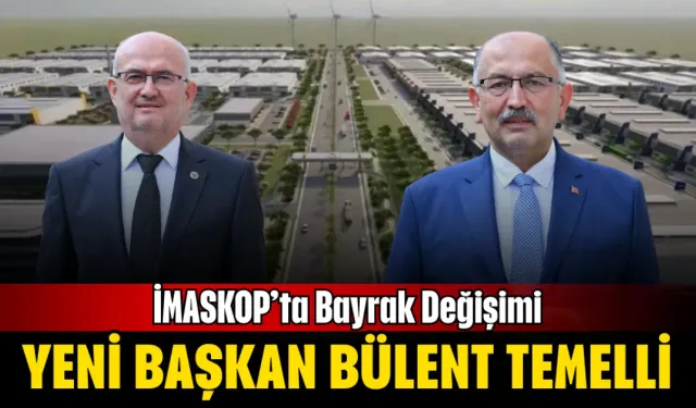 İMASKOP’ta Bayrak Değişimi: Yeni Başkan Bülent Temelli