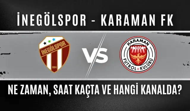 İnegölspor - Karaman FK maçı ne zaman, saat kaçta ve hangi kanalda?