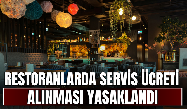 Restoranlarda servis ücreti, masa ücreti ve kuver alınması yasaklandı