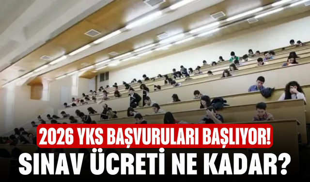 2026 YKS Başvuruları Başlıyor! 2026 YKS Ne Zaman? Sınav Ücreti Ne kadar?