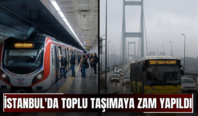 İstanbul'da toplu taşımaya zam yapıldı