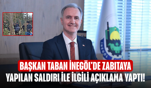 Başkan Taban İnegöl'de zabıtaya yapılan saldırı ile ilgili açıklama yaptı!