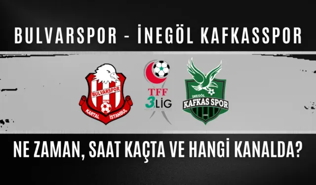 Bulvarspor - İnegöl Kafkasspor Maçı Ne Zaman, Saat Kaçta ve Hangi Kanalda?