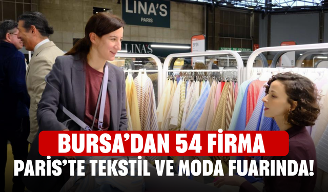 Bursa’dan 54 firma Paris’te tekstil ve moda fuarında!