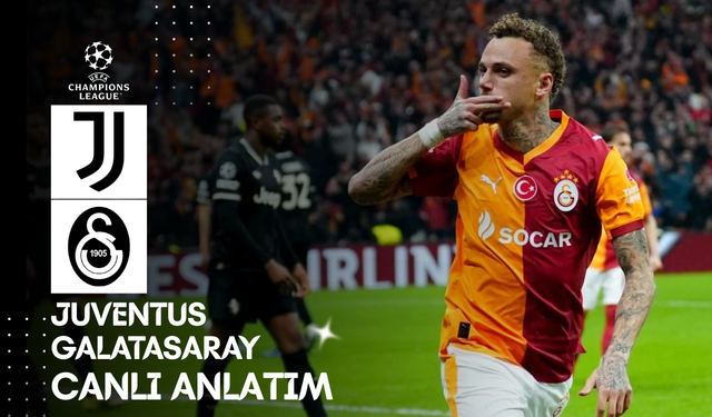 CANLI | Juventus - Galatasaray Maçı Başladı! Juventus - Galatasaray maç kadrosu, skoru ve istatistikleri
