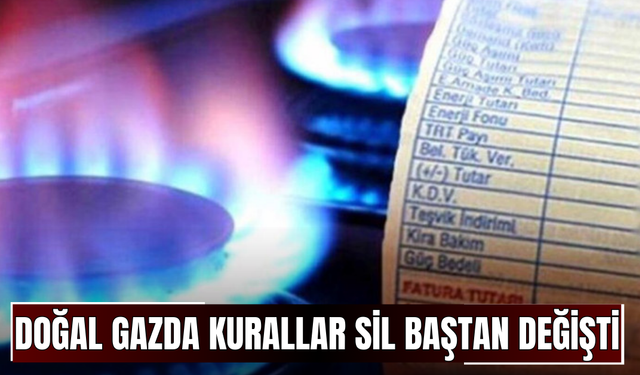 Doğal Gazda Kurallar Sil Baştan Değişti! 65 Yaş Üstüne Muafiyet, Faturalara Yeni Düzenleme