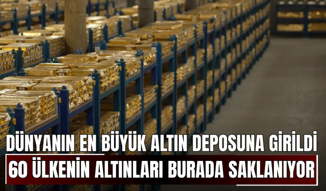Dünyanın en büyük altın deposuna girildi! 60 ülkenin altınları burada saklanıyor