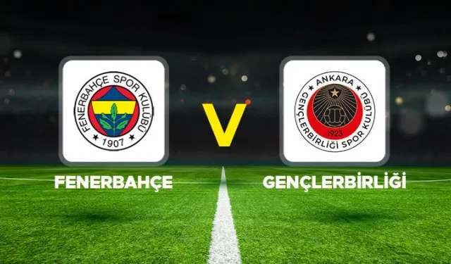 CANLI | Fenerbahçe-Gençlerbirliği  Maçı Başladı! Fenerbahçe-Gençlerbirliği maç kadrosu, skoru ve istatistikleri