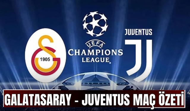 Galatasaray - Juventus Maç Özeti