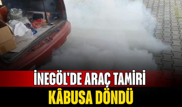 İnegöl'de Araç Tamiri Kâbusa Döndü