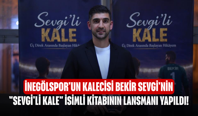 İnegölspor'un kalecisi Bekir Sevgi'nin "Sevgi'li kale" isimli kitabının lansmanı yapıldı!