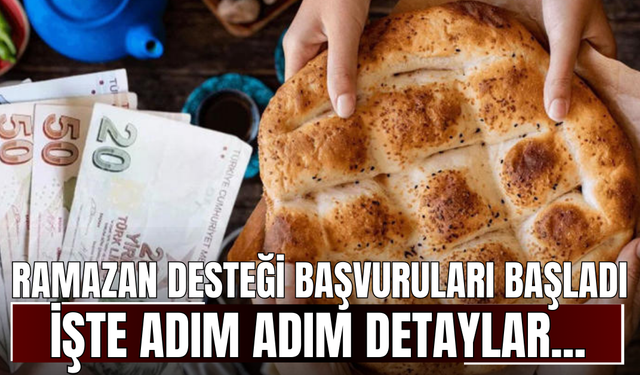 Ramazan desteği başvuruları başladı! İşte adım adım detaylar...