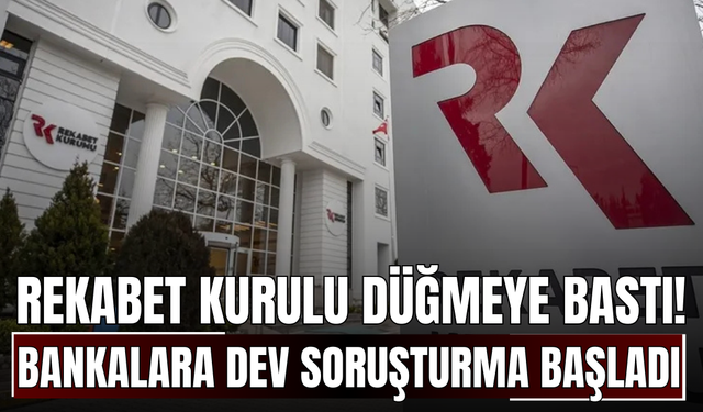Rekabet Kurulu Düğmeye Bastı! Bankalara Dev Soruşturma Başladı: Yapı Kredi'den KAP Açıklaması Geldi!