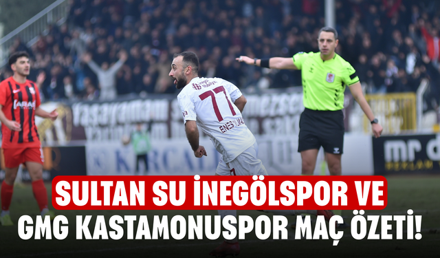 Sultan Su İnegölspor ve GMG Kastamonuspor maç özeti!
