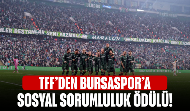 TFF’den Bursaspor’a Sosyal Sorumluluk Ödülü!