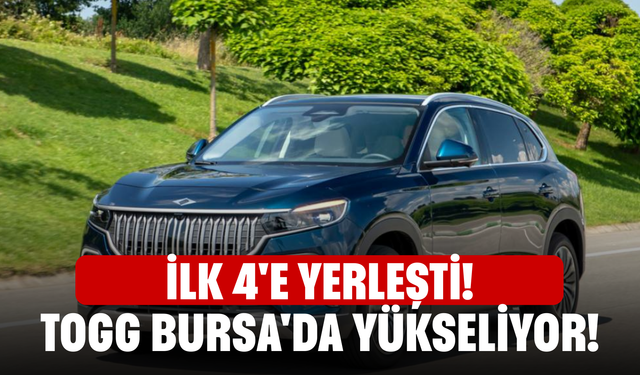 TOGG Bursa'da yükseliyor! ilk 4'e yerleşti!