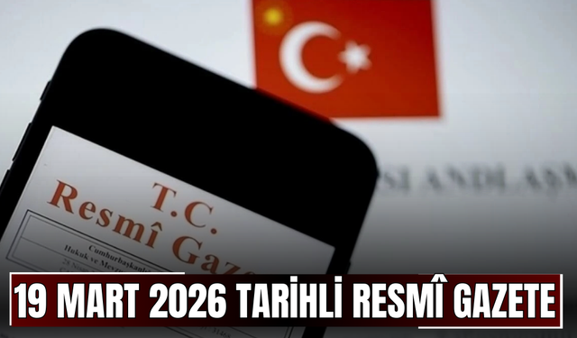 19 Mart 2026 Tarihli ve 33201 Sayılı Resmî Gazete