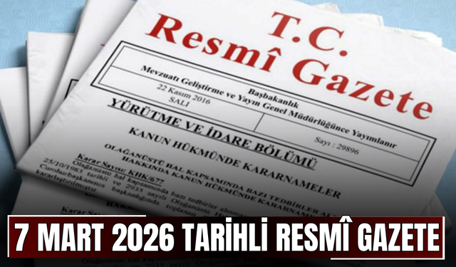 7 Mart 2026 Tarihli ve 33189 Sayılı Resmî Gazete