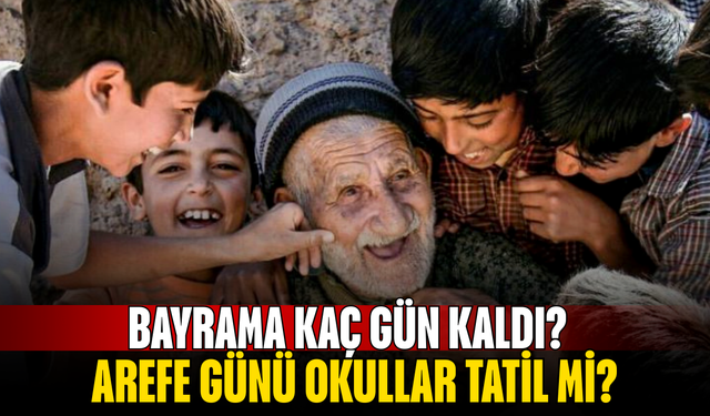 Bayrama kaç gün kaldı? Ramazan Bayramı Arefe günü tatil mi, yarım gün mü? Arefe günü okullar tatil mi?