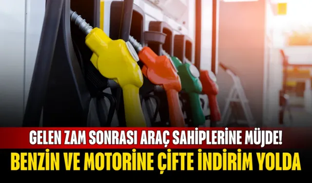 Benzin ve motorine çifte indirim yolda