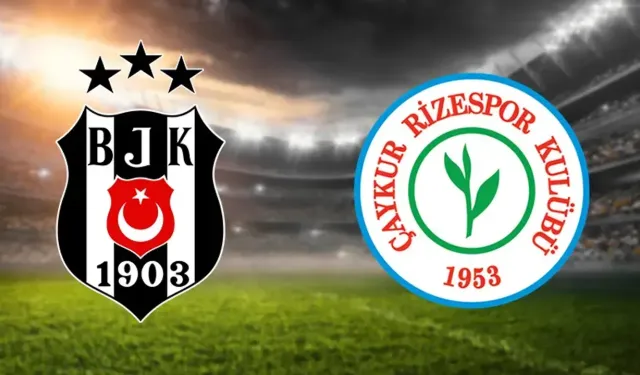 Beşiktaş–Çaykur Rizespor Maçının İlk 11’leri Açıklandı