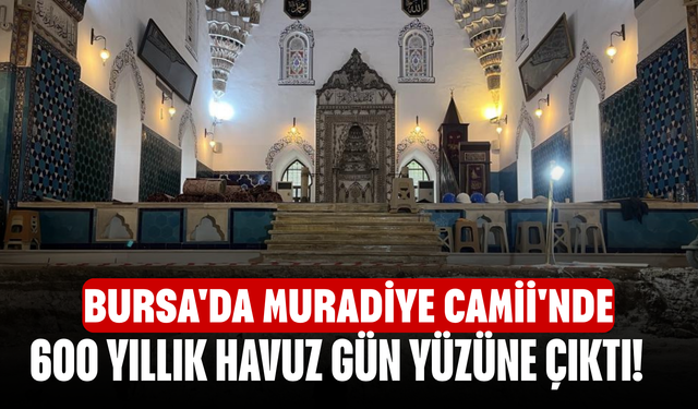 Bursa'da Muradiye Camii'nde 600 yıllık havuz gün yüzüne çıktı!