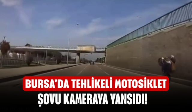 Bursa'da tehlikeli motosiklet şovu kameraya yansıdı!