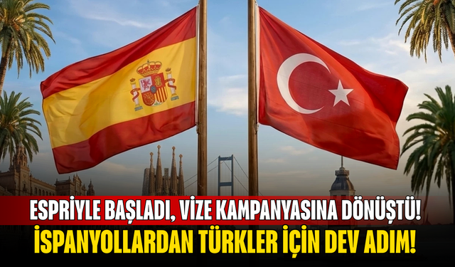 Espriyle başladı, vize kampanyasına dönüştü! İspanyollardan Türkler için dev adım!