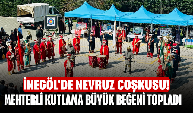 İnegöl'de Nevruz Coşkusu! Mehterli Kutlama Büyük Beğeni Topladı