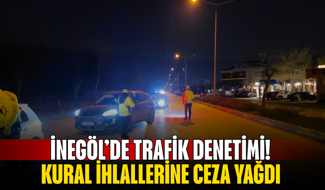 İnegöl’de Trafik Denetimi! Kural İhlallerine Ceza Yağdı