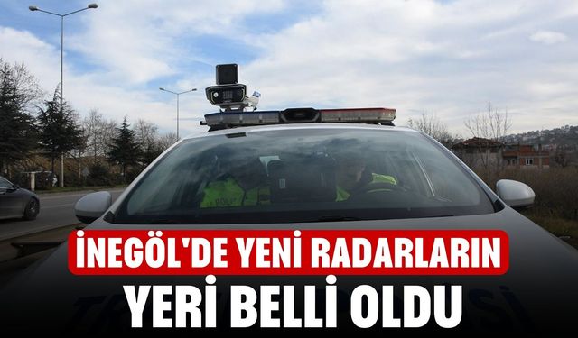 İnegöl'de yeni radarların yeri belli oldu
