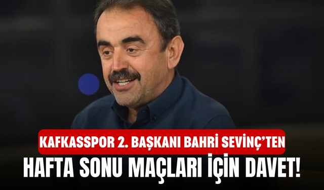 Kafkasspor 2. Başkanı Bahri Sevinç’ten Hafta Sonu Maçları İçin Davet!