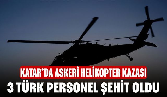Katar’da askeri helikopter kazası! 3 Türk personel şehit oldu