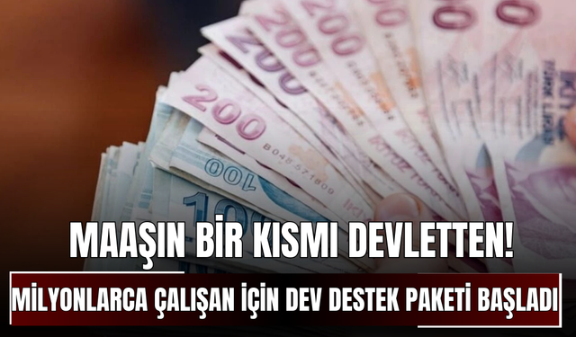 Maaşın Bir Kısmı Devletten! Milyonlarca Çalışan ve İş Veren İçin Dev Destek Paketi Başladı
