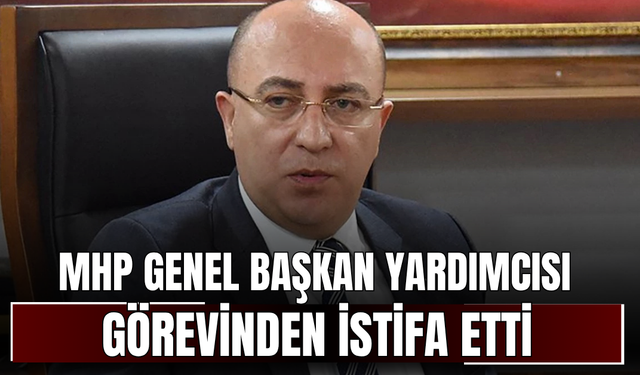 MHP Genel Başkan Yardımcısı Yönter görevinden istifa etti
