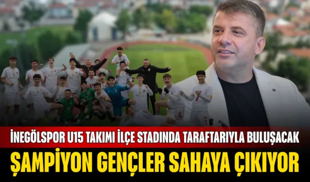Şampiyon Gençler Sahaya Çıkıyor: İnegölspor U15 Takımı İlçe Stadında Taraftarıyla Buluşacak